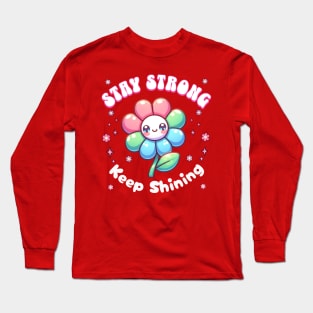 Stay Strong, Keep Shining Flower Long Sleeve T-Shirt